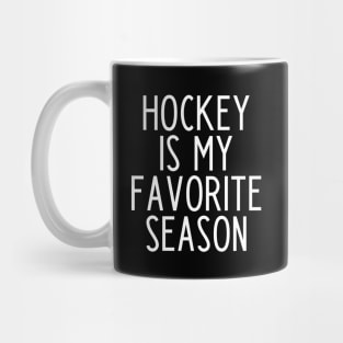 Hockey is my Favorite Season - funny hockey fan gift Mug